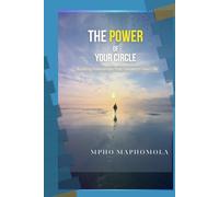 The Power of Your Circle: Building Friendships That Transform Your Life