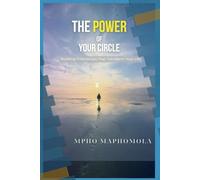 The Power of Your Cirle: Building Friendships That Transform Your Life