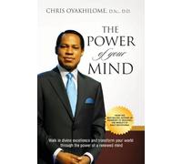 The Power of Your Mind: Walk In Divine Excellence And Transform Your World through The Power Of A Renewed Mind