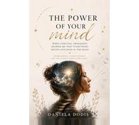 The Power of Your Mind: What nobody taught you about the most powerful instrument you have (The Awakening Series)