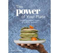 The Power of Your Plate: Simple, Sustainable Recipes To Feed Your Activism