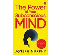 The Power of Your Subconscious Mind