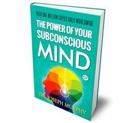 The Power of Your Subconscious Mind