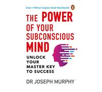 The Power of Your Subconscious Mind (PREMIUM PAPERBACK, PENGUIN INDIA): A personal transformation and development book, understanding human psychology and thinking by Dr Joseph Murphy