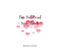 The Power of Your Touch