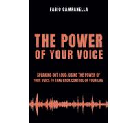 The power of your voice: Speaking out loud: using the power of your voice to take back control of your life