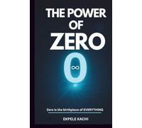 THE POWER OF ZERO: Zero is The Birthplace of Everything