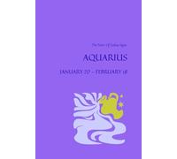 THE POWER OF ZODIAC SIGNS - AIR SIGN - AQUARIUS - JANUARY 20 - FEBRUARY 18: Positive, Motivational And Inspirational Notebook