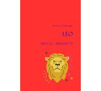 THE POWER OF ZODIAC SIGNS LEO JULY 23 - AUGUST 22: Positive Motivational And Inspirational Notebook