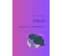 THE POWER OF ZODIAC SIGNS VIRGO AUGUST 23 - SEPTEMBER 22: Positive, Motivational And Inspirational Notebook