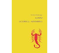 THE POWER OF ZODIAC SIGNS - WATER SIGN - SCORPIO OCTOBER 23 - NOVEMBER 21: Positive, Motivational And Inspirational Notebook