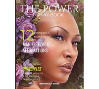 The Power Play Book :12 Month Powerful Planner: Where intention becomes ritual and discipline turns into destiny.