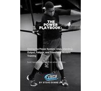 The Power Playbook: Seeing the Power System: Understanding Output, Fatigue, and Transfer in Modern Training