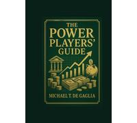 The Power Player’s Guide to Personal Finance: Build Wealth. Buy Freedom. Control Your Life. (De Gaglia Financial Wellness)