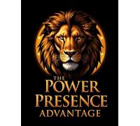 The Power Presence Advantage: Why High-Level Professionals Rise Faster When They’re Felt, Not Just Seen