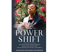 The Power Shift: Aligning with Your Purpose, Elevating Your Life, and Walking in Divine Authority