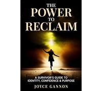 The Power to Reclaim: A Survivor’s Guide to Identity, Confidence & Purpose