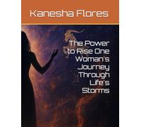 The Power to Rise One Woman's Journey Through Life's Storms: 2 (Journey of my life and lessons)