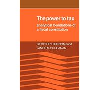 The Power to Tax: Analytic Foundations of a Fiscal Constitution