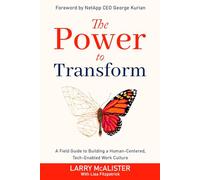 The Power to Transform: A Field Guide to Building a Human-Centered, Tech-Enabled Work Culture