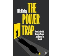 The Power Trap: How Leadership Changes People, and What to Do About It