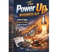 The Power Up Business Kit: Build It Right..... Protect It Early..... Scale It Smart.