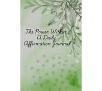 The Power Within: A Daily Affirmation Journal