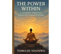 The Power Within: A Journey Through Creative Visualization