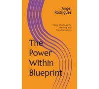 The Power Within Blueprint: Daily Practices to Healing, Integration and Transformation for Women Who Have Experienced Early Childhood Trauma
