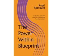The Power Within Blueprint: Daily Practices to Healing, Integration and Transformation for Women Who Have Experienced Early Childhood Trauma
