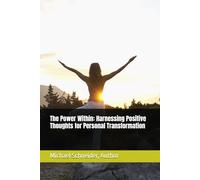The Power Within: Harnessing Positive Thoughts for Personal Transformation