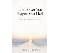 The Power You Forgot You Had: With Choice and Agency