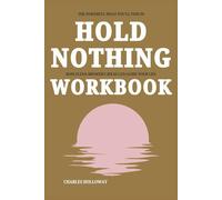 The Powerful Ideas You’ll Find in Hold Nothing Workbook: How Elena Brower’s Ideas Can Guide Your Life