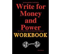 The Powerful Ideas You'll Find in Write for Money and Power Workbook: How Amy Suto’s Strategies Can Transform Your Writing Career