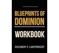 The Powerful Knowledge Gained From Blueprints of Dominion Workbook: Daily Implementation of Isi Igenegba’s Method Without Overthinking