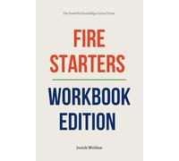 The Powerful Knowledge Gained From Fire Starters Workbook Edition: How to Interactively Apply Signorelli’s Book in Real Life