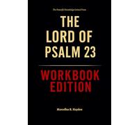 The Powerful Knowledge Gained From The Lord of Psalm 23 Workbook Edition: How to Ruthlessly Apply David Gibson’s Book in Real Life