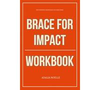 The Powerful Knowledge You Need from Brace for Impact Workbook: How to Apply Amanda Grace’s Prophetic Warning in Real Life