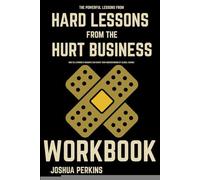 The Powerful Lessons from Hard Lessons from the Hurt Business Workbook: How Ed Latimore's Insights Can Shape Your Understanding of Global Change