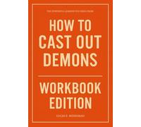 The Powerful Lessons You Need from How to Cast Out Demons Workbook