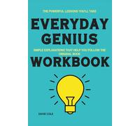 The Powerful Lessons You'll Take Everyday Genius: Simple explanations that help you follow the original book