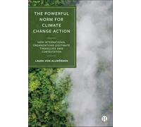 The Powerful Norm for Climate Change Action: How International Organizations Legitimate Themselves Amid Contestation