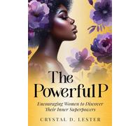 The Powerful P: Encouraging Women to Discover Their Inner Superpowers