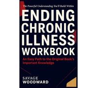 The Powerful Understanding You'll Build Within Ending Chronic Illness: An Easy Path to the Original Book's Important Knowledge