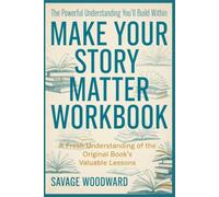 The Powerful Understanding You'll Build Within Make Your Story Matter: A Fresh Understanding of the Original Book's Valuable Lessons