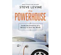The Powerhouse: Inside the Invention of a Battery to Save the World