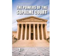 The Powers of the Supreme Court (Opposing Viewpoints)