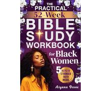 The Practical 52-W ible Study Workbook for Black Women: Grow with God, Renew Your Spirit & Embrace Self-Care Through 365 Days of Sister-Focused Scriptures + Journal Prompts (Christian Gifts)