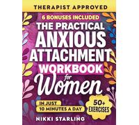 The Practical Anxious Attachment Workbook for Women: Your 30-Day Roadmap To Overcome Jealousy, Insecurity & Anxiety To Develop A Secure Attachment ... Happy, Healthy Relationships (Healing Books)
