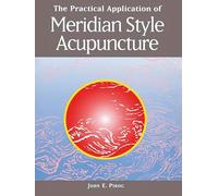 The Practical Application of Meridian Style Acupuncture